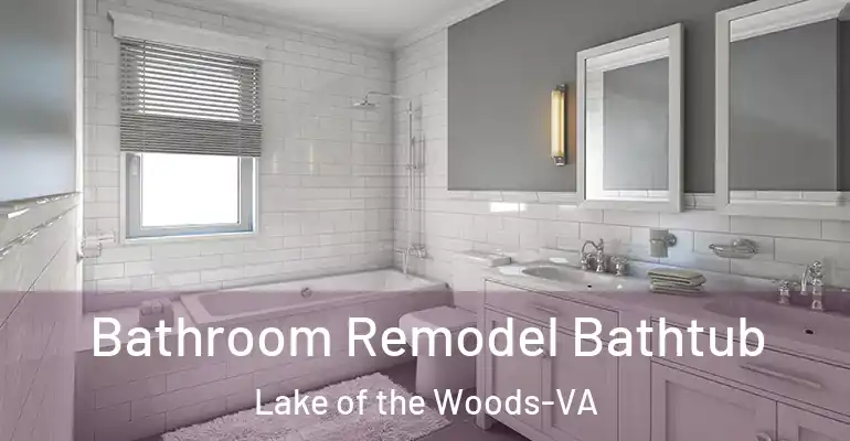 inner Bathroom imggen Bathroom Remodel Bathtub Lake of the Woods-VA