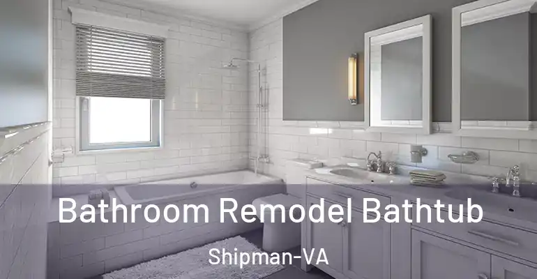 inner Bathroom imggen Bathroom Remodel Bathtub Shipman-VA